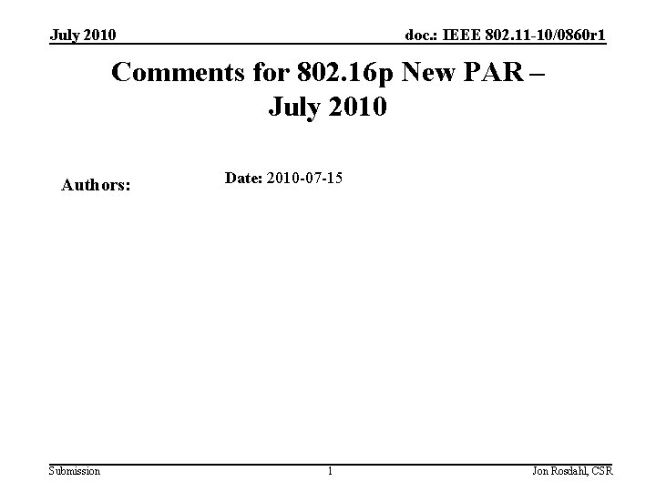 July 2010 doc. : IEEE 802. 11 -10/0860 r 1 Comments for 802. 16