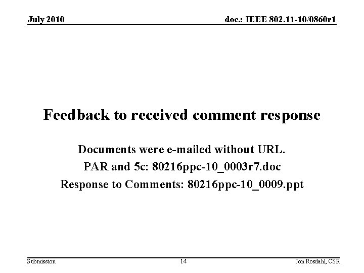 July 2010 doc. : IEEE 802. 11 -10/0860 r 1 Feedback to received comment