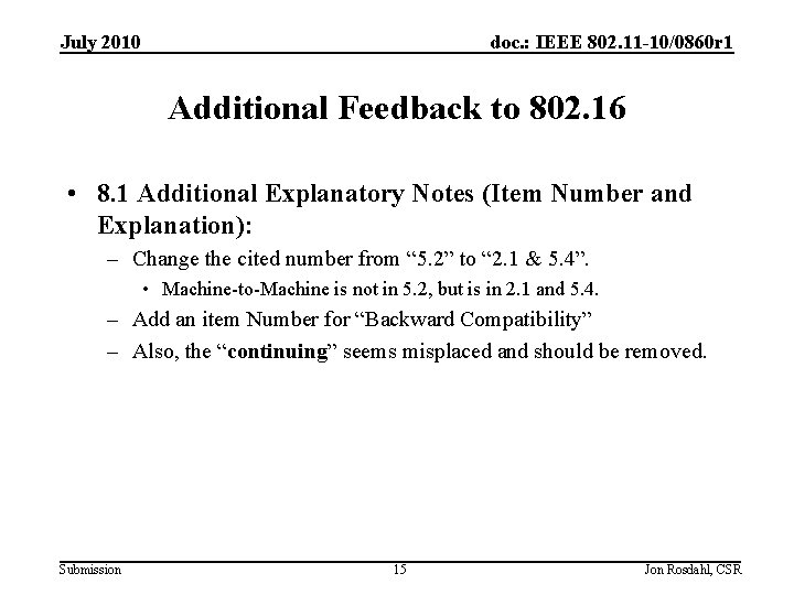 July 2010 doc. : IEEE 802. 11 -10/0860 r 1 Additional Feedback to 802.