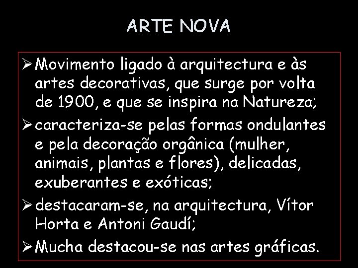 ARTE NOVA Ø Movimento ligado à arquitectura e às artes decorativas, que surge por