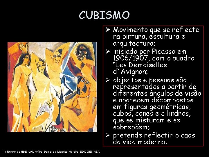 CUBISMO Ø Movimento que se reflecte na pintura, escultura e arquitectura; Ø iniciado por