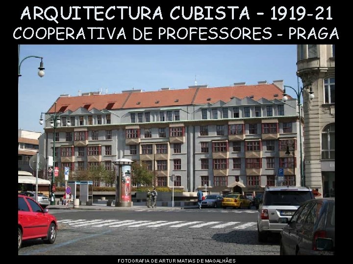 ARQUITECTURA CUBISTA – 1919 -21 COOPERATIVA DE PROFESSORES - PRAGA FOTOGRAFIA DE ARTUR MATIAS