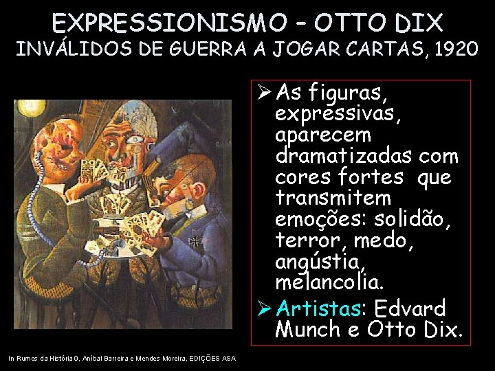 EXPRESSIONISMO – OTTO DIX INVÁLIDOS DE GUERRA A JOGAR CARTAS, 1920 Ø As figuras,