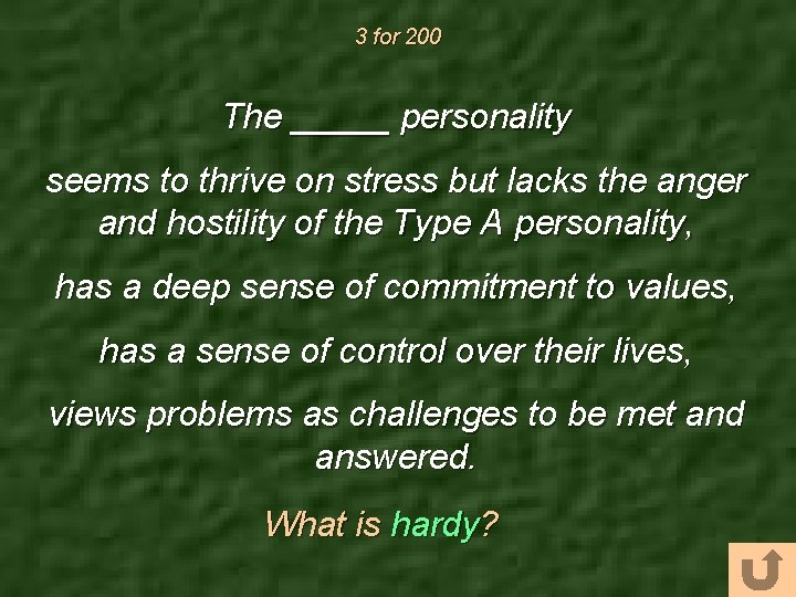 3 for 200 The _____ personality seems to thrive on stress but lacks the