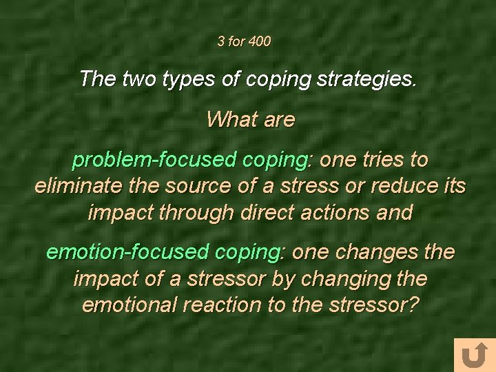 3 for 400 The two types of coping strategies. What are problem-focused coping: one