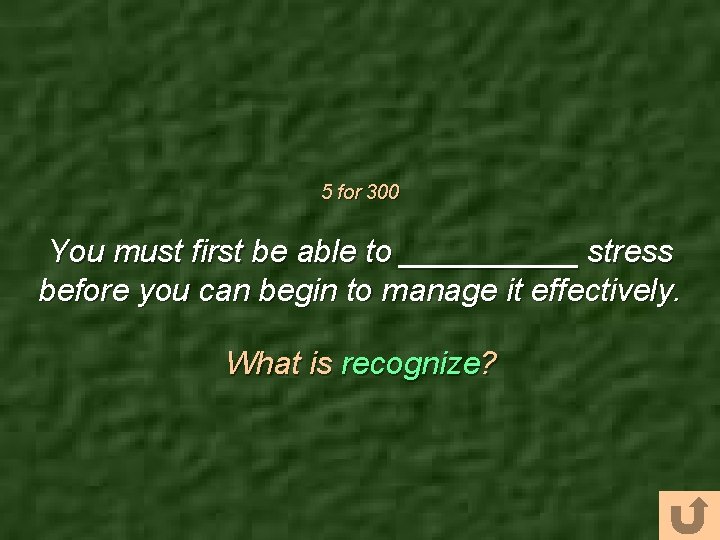 5 for 300 You must first be able to _____ stress before you can