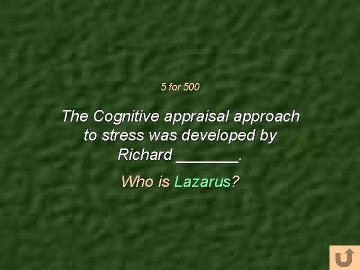 5 for 500 The Cognitive appraisal approach to stress was developed by Richard _______.