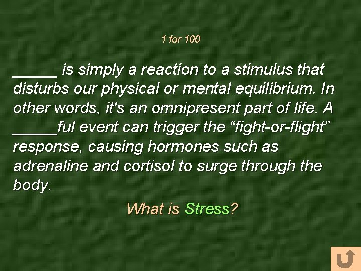 1 for 100 _____ is simply a reaction to a stimulus that disturbs our