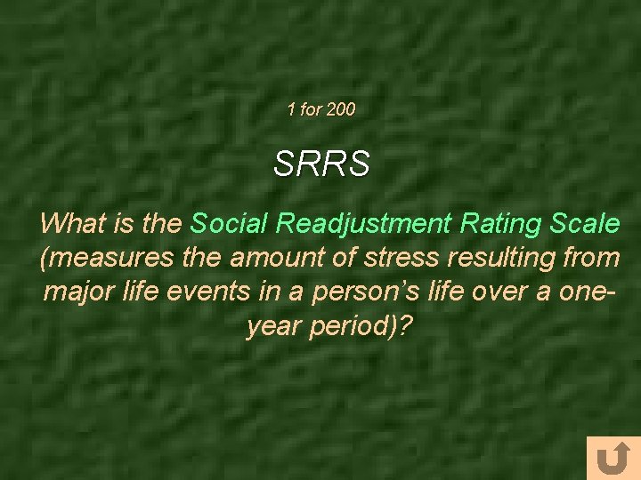 1 for 200 SRRS What is the Social Readjustment Rating Scale (measures the amount