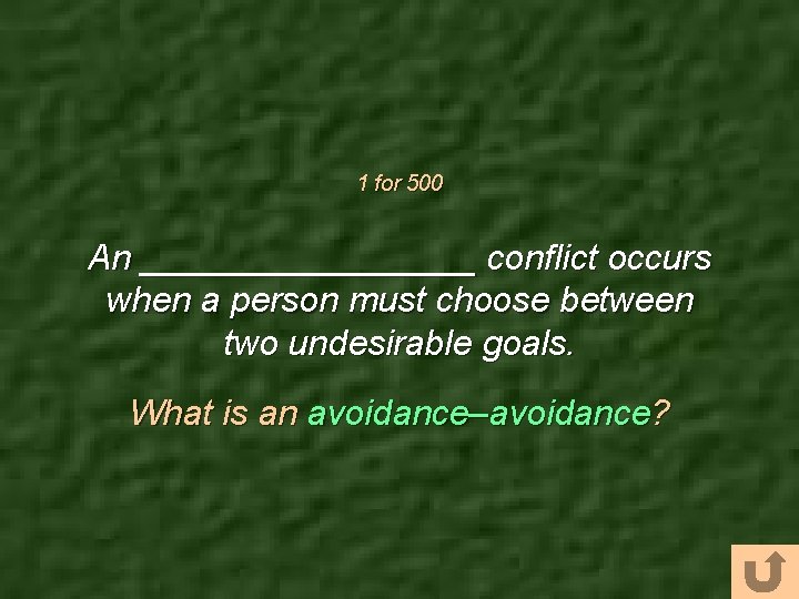 1 for 500 An _________ conflict occurs when a person must choose between two