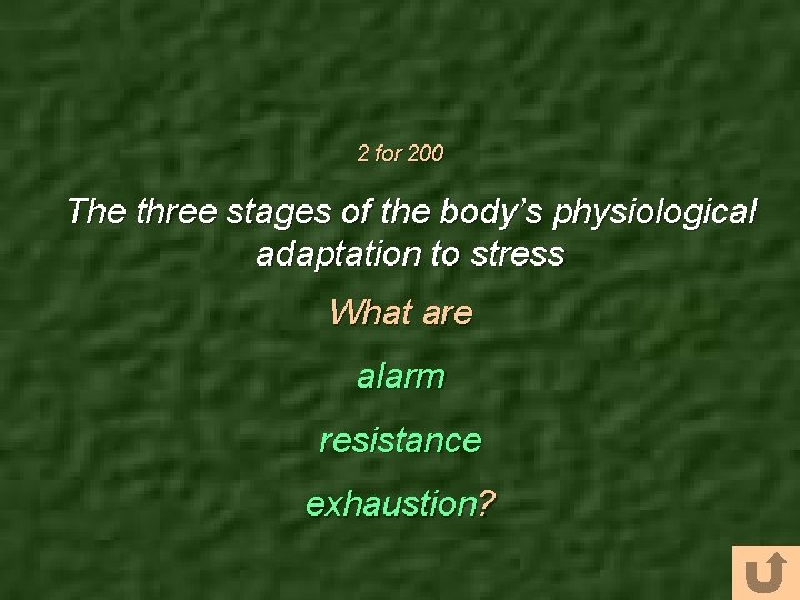 2 for 200 The three stages of the body’s physiological adaptation to stress What