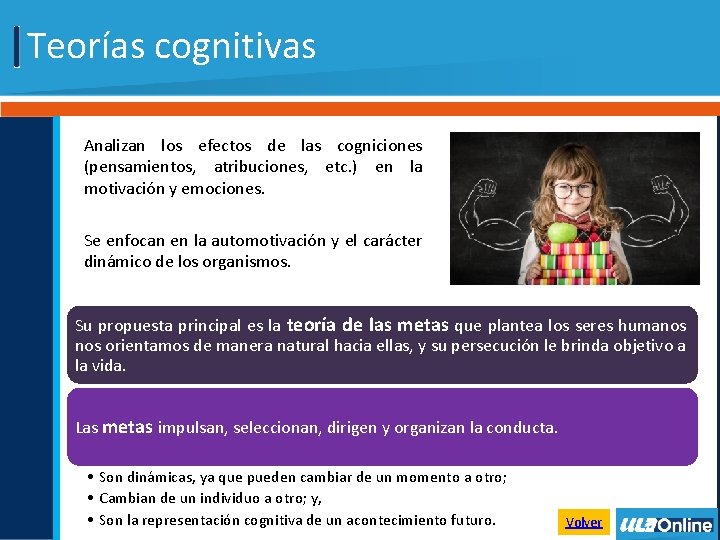 Teorías cognitivas Analizan los efectos de las cogniciones (pensamientos, atribuciones, etc. ) en la