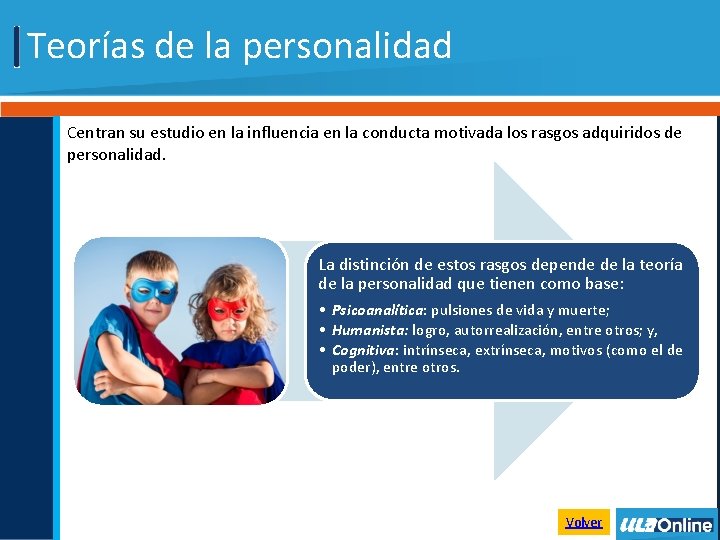 Teorías de la personalidad Centran su estudio en la influencia en la conducta motivada