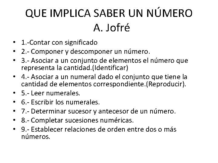 QUE IMPLICA SABER UN NÚMERO A. Jofré • 1. -Contar con significado • 2.