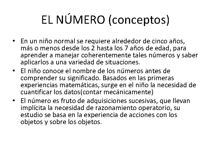 EL NÚMERO (conceptos) • En un niño normal se requiere alrededor de cinco años,