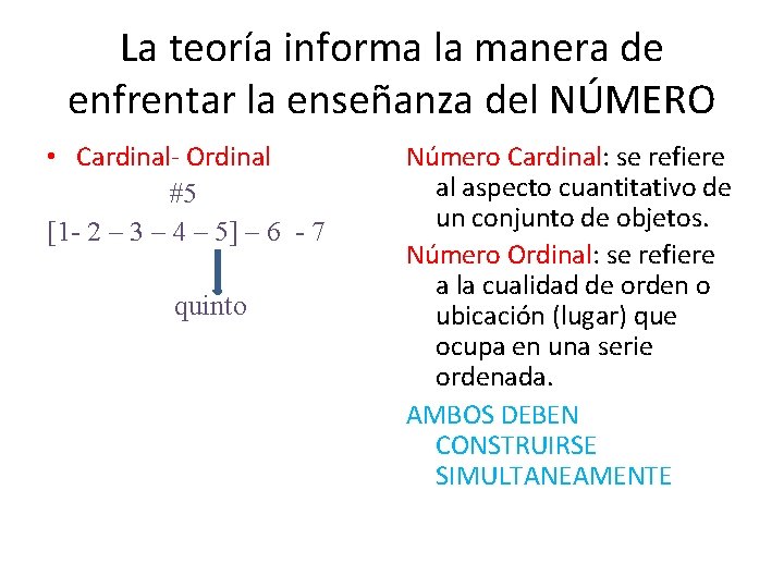 La teoría informa la manera de enfrentar la enseñanza del NÚMERO • Cardinal- Ordinal