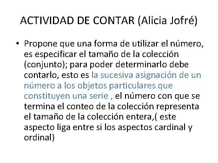 ACTIVIDAD DE CONTAR (Alicia Jofré) • Propone que una forma de utilizar el número,