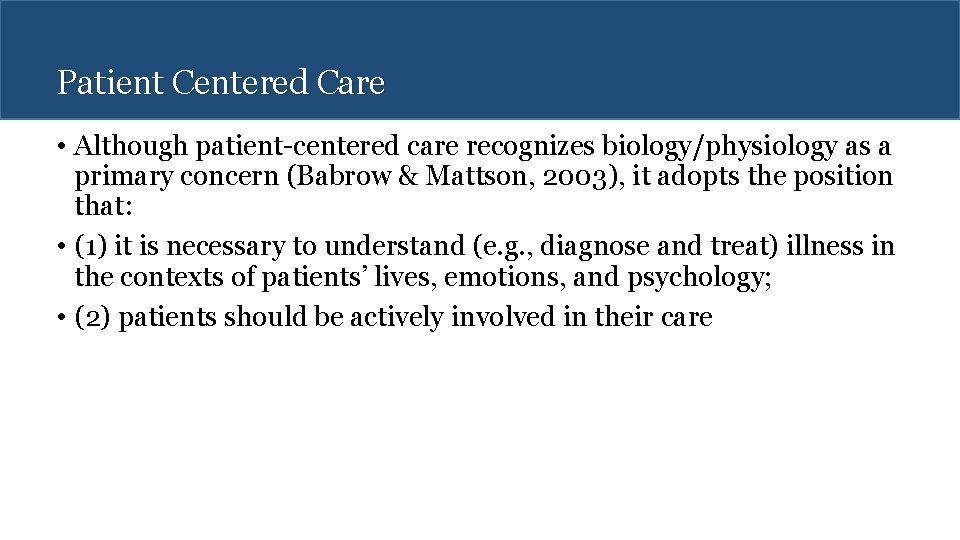 Patient Centered Care • Although patient-centered care recognizes biology/physiology as a primary concern (Babrow