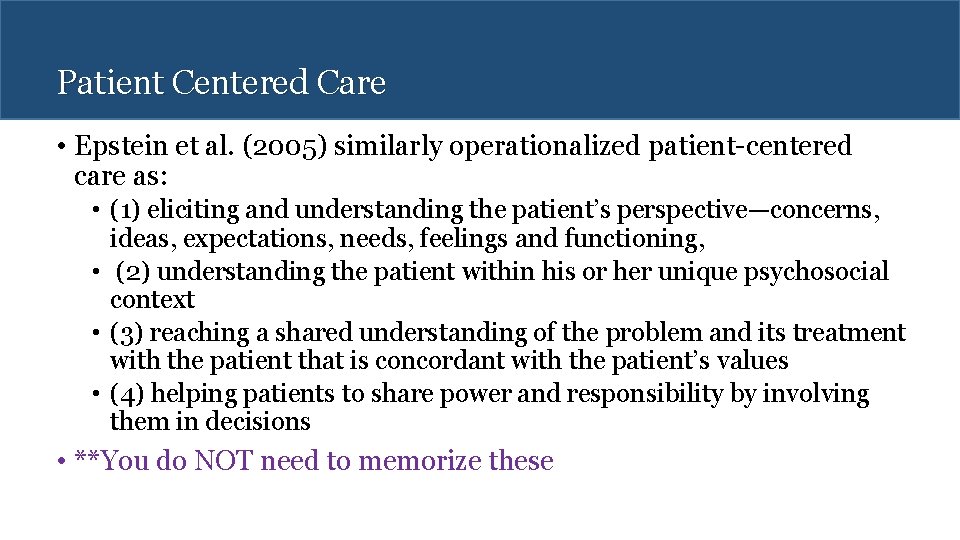Patient Centered Care • Epstein et al. (2005) similarly operationalized patient-centered care as: •