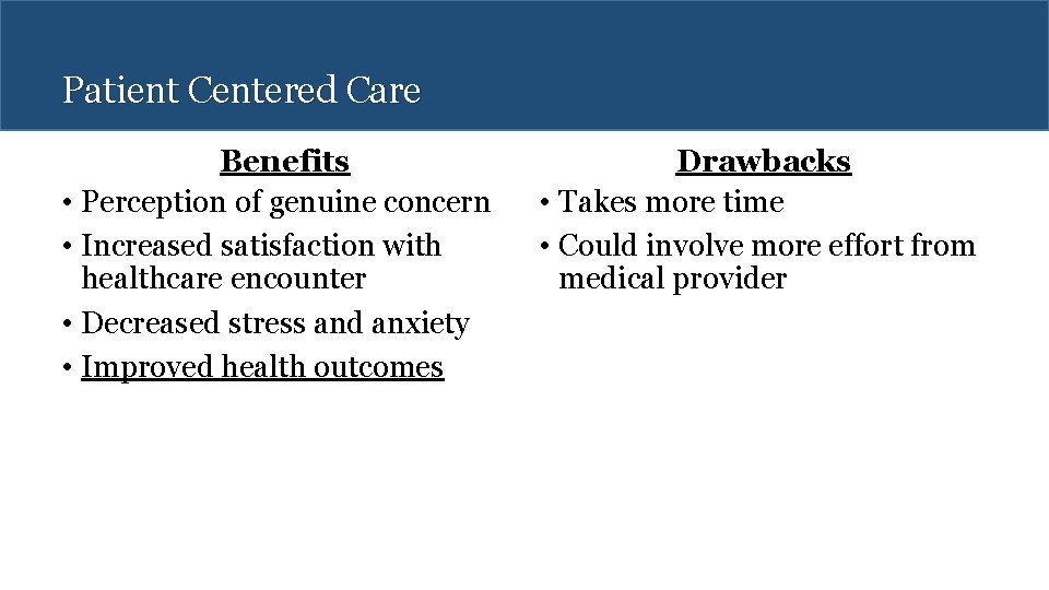 Patient Centered Care Benefits • Perception of genuine concern • Increased satisfaction with healthcare