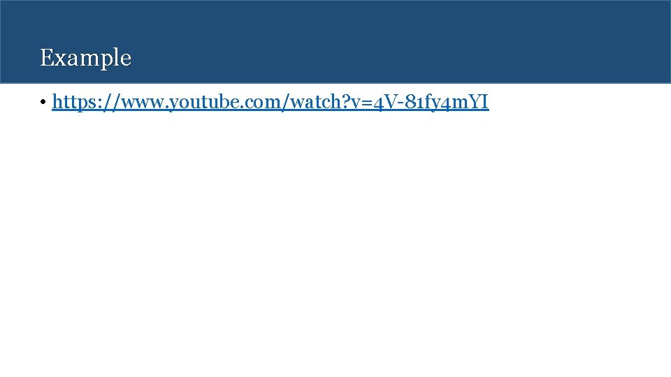 Example • https: //www. youtube. com/watch? v=4 V-81 fy 4 m. YI 