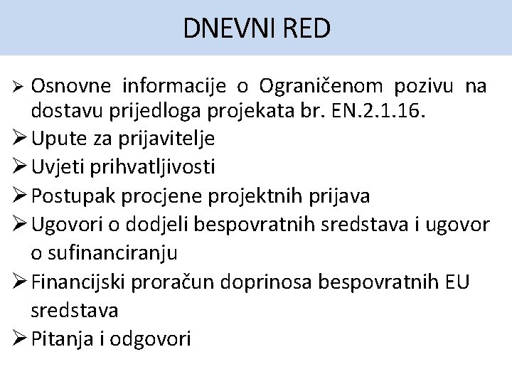 DNEVNI RED Osnovne informacije o Ograničenom pozivu na dostavu prijedloga projekata br. EN. 2.