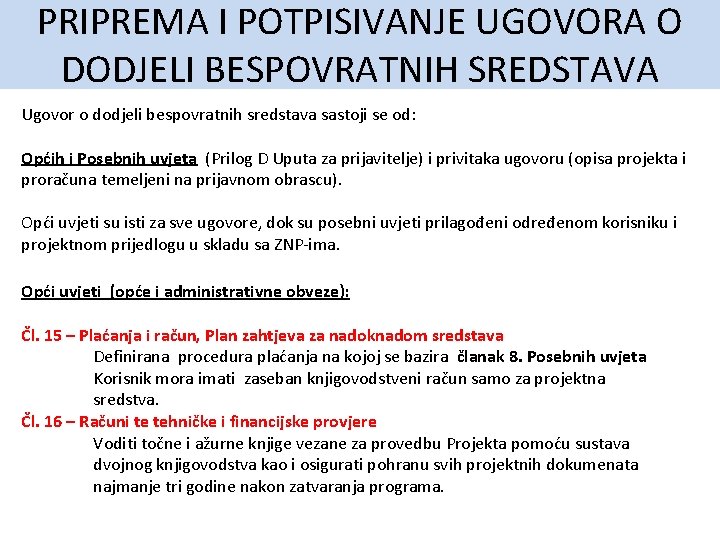 PRIPREMA I POTPISIVANJE UGOVORA O DODJELI BESPOVRATNIH SREDSTAVA Ugovor o dodjeli bespovratnih sredstava sastoji