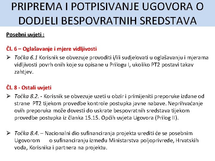 PRIPREMA I POTPISIVANJE UGOVORA O DODJELI BESPOVRATNIH SREDSTAVA Posebni uvjeti : Čl. 6 –