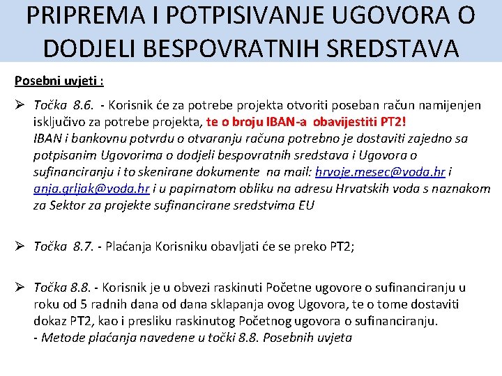 PRIPREMA I POTPISIVANJE UGOVORA O DODJELI BESPOVRATNIH SREDSTAVA Posebni uvjeti : Ø Točka 8.