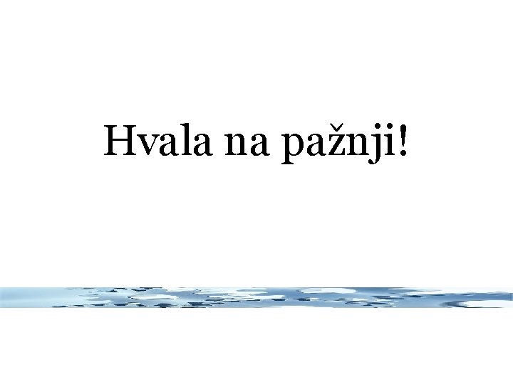 Hvala na pažnji! 