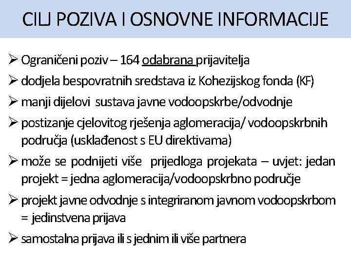 CILJ POZIVA I OSNOVNE INFORMACIJE Ø Ograničeni poziv – 164 odabrana prijavitelja Ø dodjela