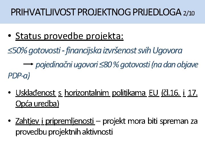 PRIHVATLJIVOST PROJEKTNOG PRIJEDLOGA 2/10 • Status provedbe projekta: ≤ 50% gotovosti - financijska izvršenost