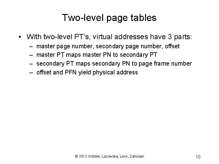 Two-level page tables • With two-level PT’s, virtual addresses have 3 parts: – –