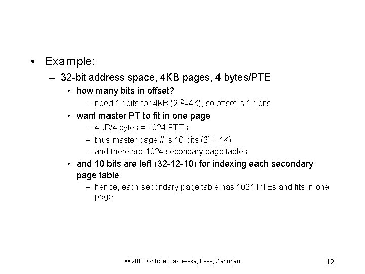  • Example: – 32 -bit address space, 4 KB pages, 4 bytes/PTE •
