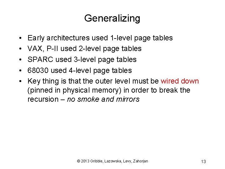 Generalizing • • • Early architectures used 1 -level page tables VAX, P-II used