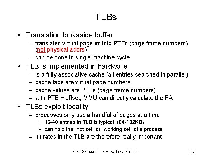 TLBs • Translation lookaside buffer – translates virtual page #s into PTEs (page frame