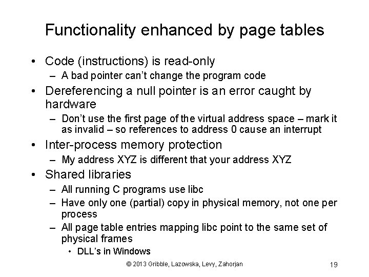 Functionality enhanced by page tables • Code (instructions) is read-only – A bad pointer