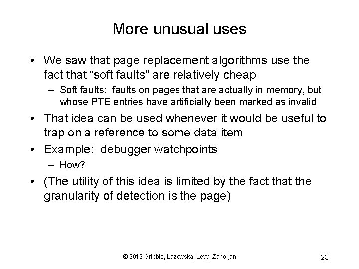 More unusual uses • We saw that page replacement algorithms use the fact that
