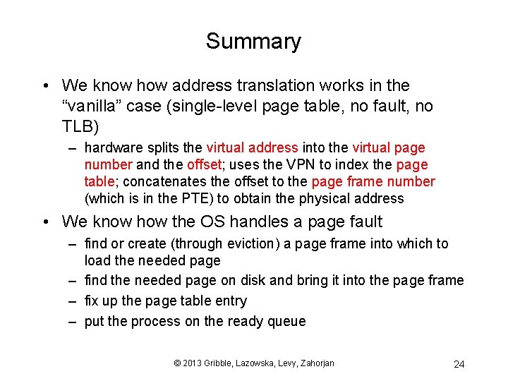 Summary • We know how address translation works in the “vanilla” case (single-level page