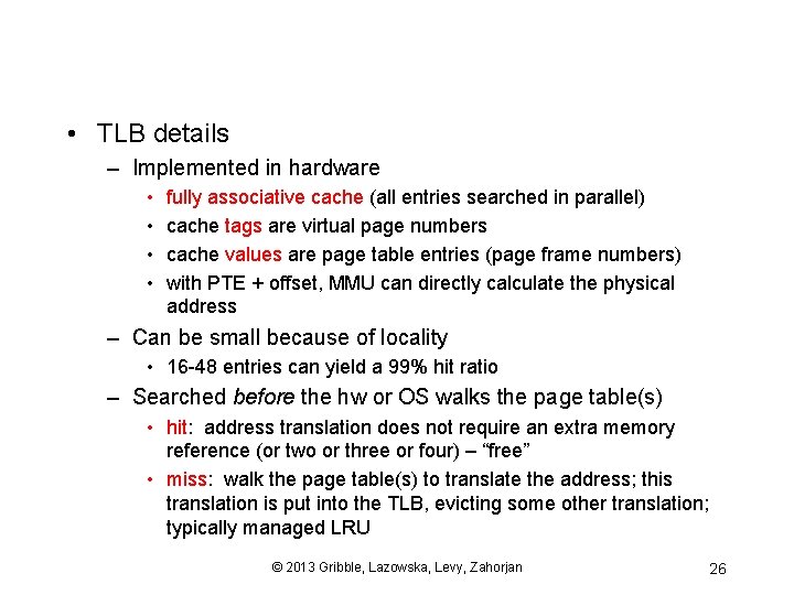  • TLB details – Implemented in hardware • • fully associative cache (all