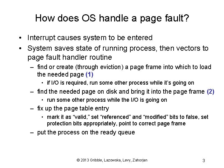 How does OS handle a page fault? • Interrupt causes system to be entered