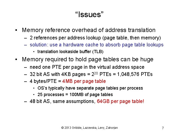 “Issues” • Memory reference overhead of address translation – 2 references per address lookup