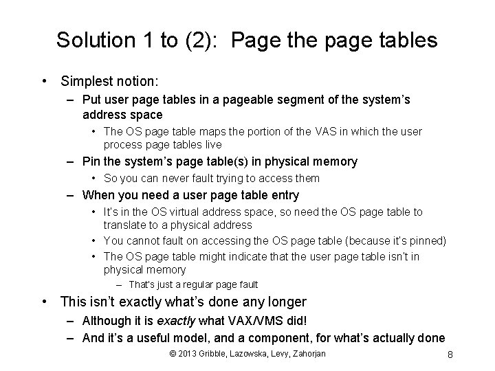 Solution 1 to (2): Page the page tables • Simplest notion: – Put user