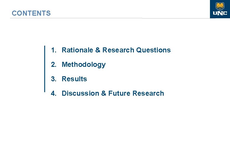 CONTENTS 1. Rationale & Research Questions 2. Methodology 3. Results 4. Discussion & Future