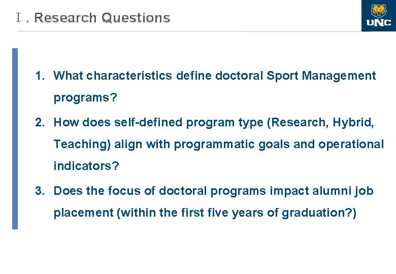 Ⅰ. Research Questions 1. What characteristics define doctoral Sport Management programs? 2. How does