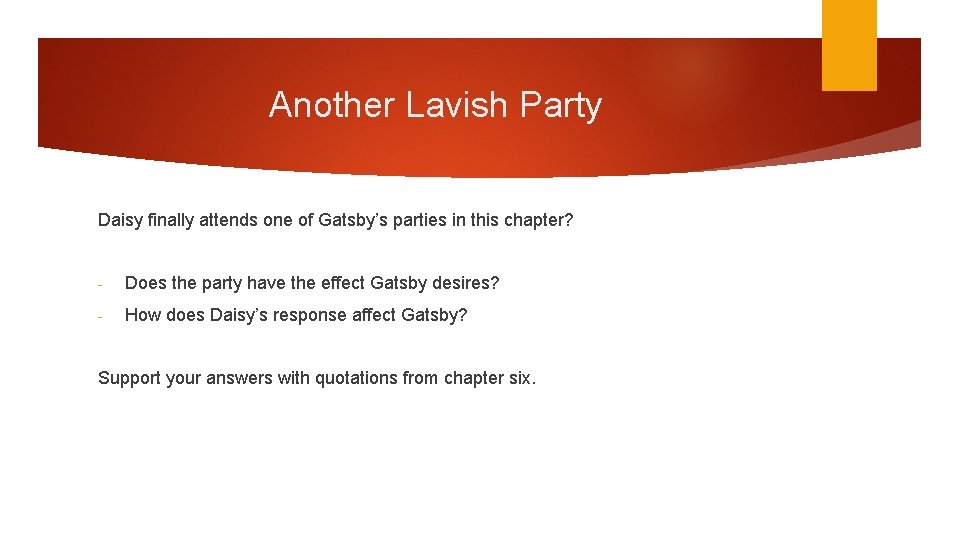Another Lavish Party Daisy finally attends one of Gatsby’s parties in this chapter? -