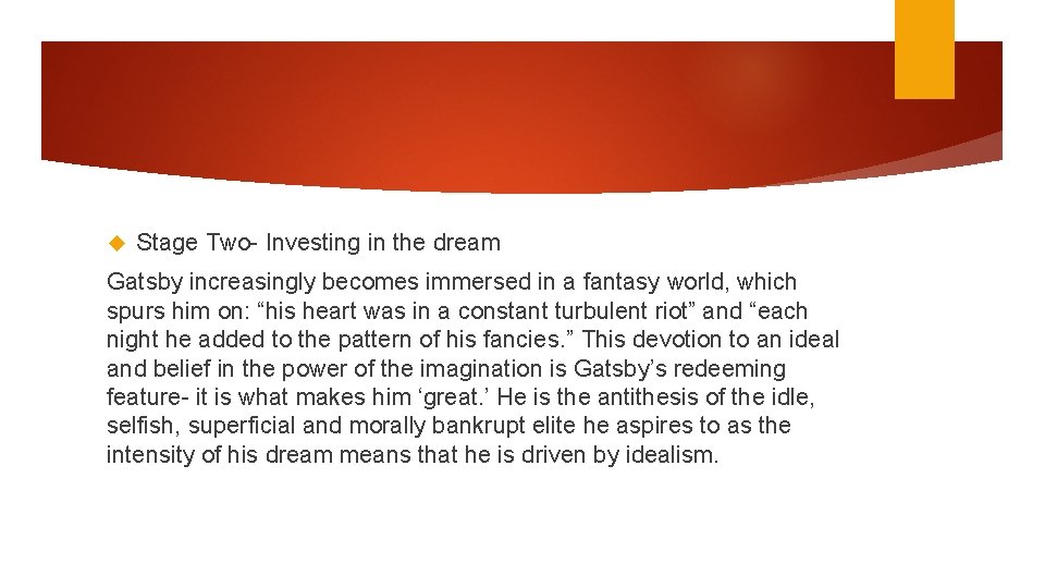  Stage Two- Investing in the dream Gatsby increasingly becomes immersed in a fantasy