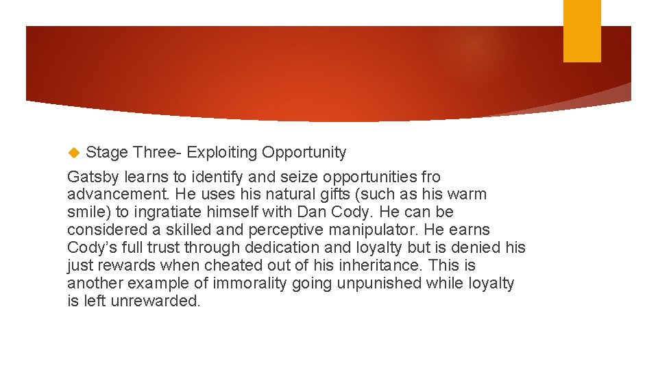 Stage Three- Exploiting Opportunity Gatsby learns to identify and seize opportunities fro advancement. He