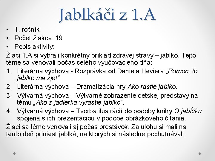 Jablkáči z 1. A • 1. ročník • Počet žiakov: 19 • Popis aktivity: