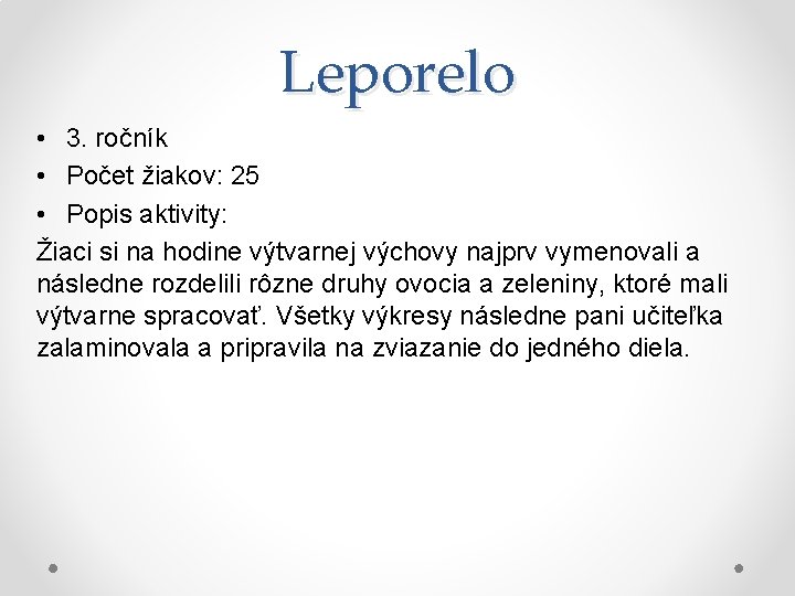 Leporelo • 3. ročník • Počet žiakov: 25 • Popis aktivity: Žiaci si na